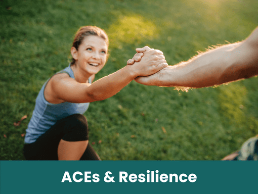 ACEs & Resilience - Because it's never too late to heal. 